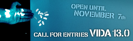 VIDA Art and Artifical Life International Awards VIDA 13 closes on Novemebr 7th. It’s an international contest of art and artificial life, somewhat focused on iberoAmerica, Spain...