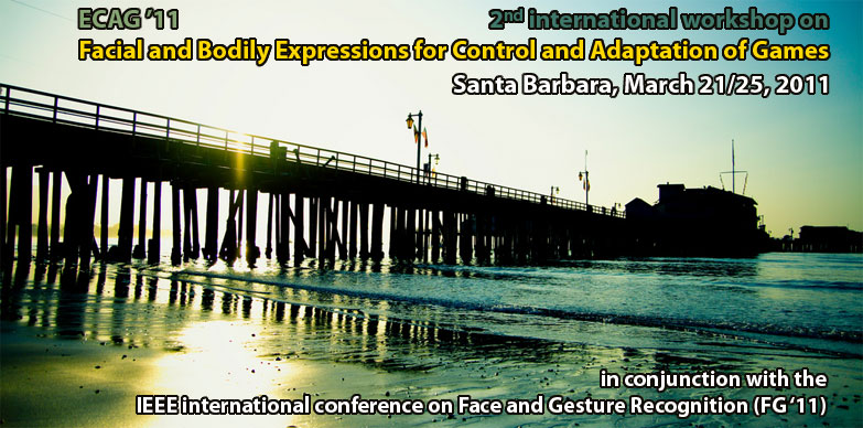 Facial and Bodily Expressions for Control and Adaptation of Games (ECAG’11) Santa Barbara, California, March 24 or 25 (TBD), 2011...